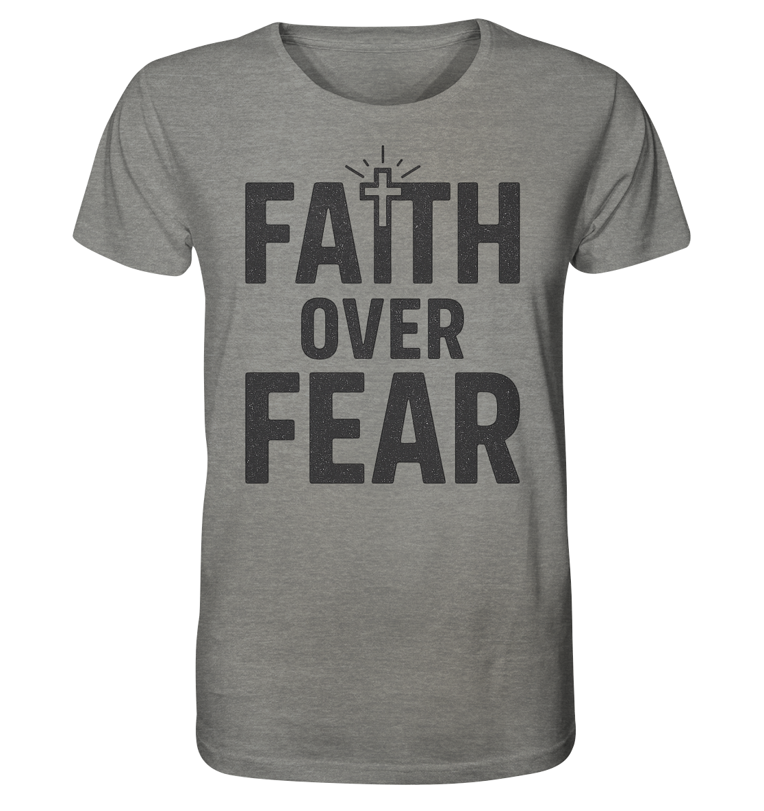 Faith Over Fear – Glaubensstärke statt Angst - Organic Shirt