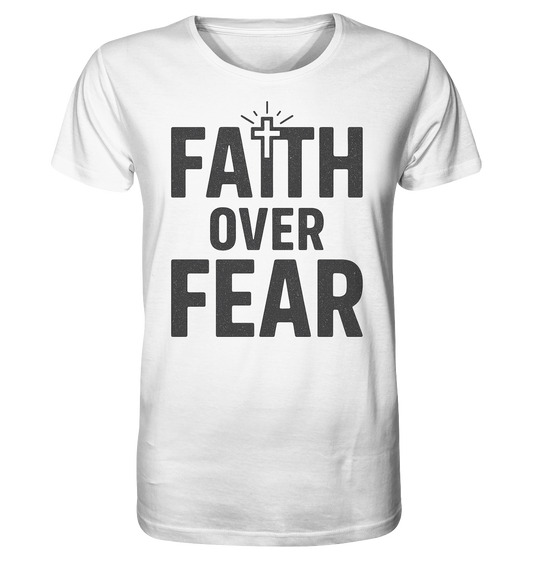 Faith Over Fear – Glaubensstärke statt Angst - Organic Shirt